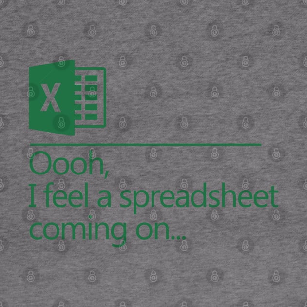 Oooh I Feel A Spreadsheet Coming On by NerdShizzle